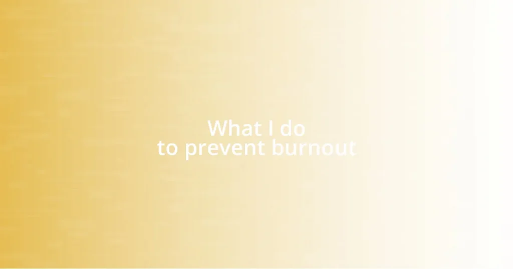 What I do to prevent burnout