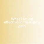 What I found effective in managing pain