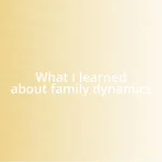 What I learned about family dynamics