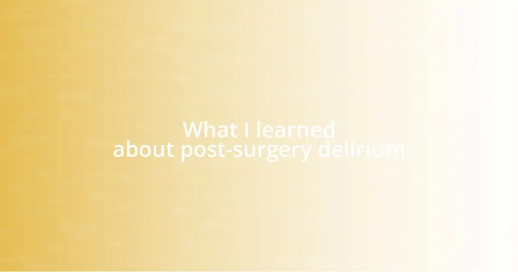 What I learned about post-surgery delirium