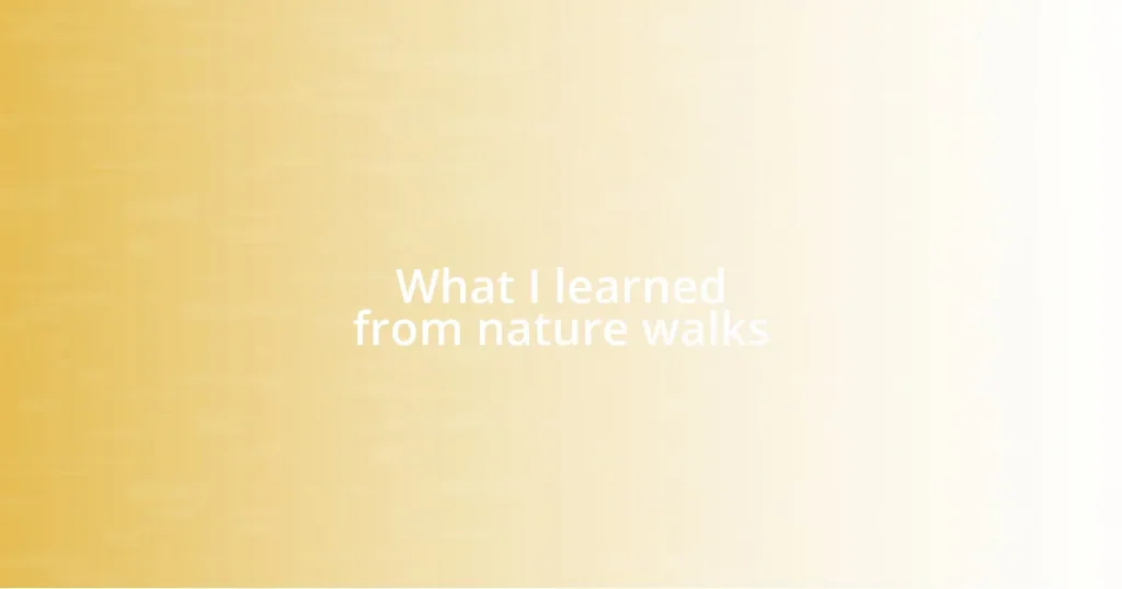 What I learned from nature walks