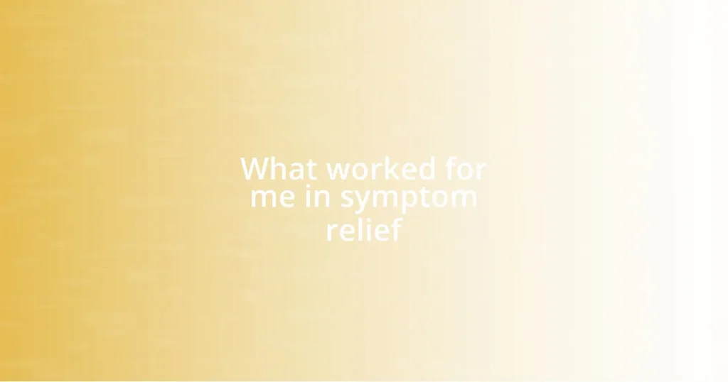 What worked for me in symptom relief