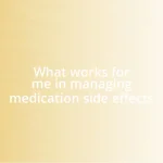 What works for me in managing medication side effects