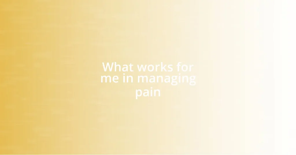 What works for me in managing pain