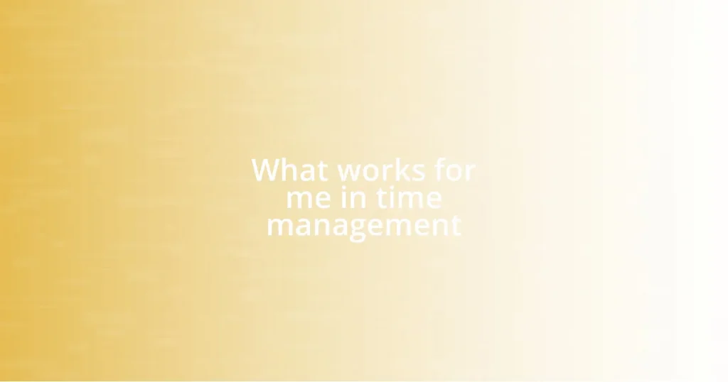 What works for me in time management