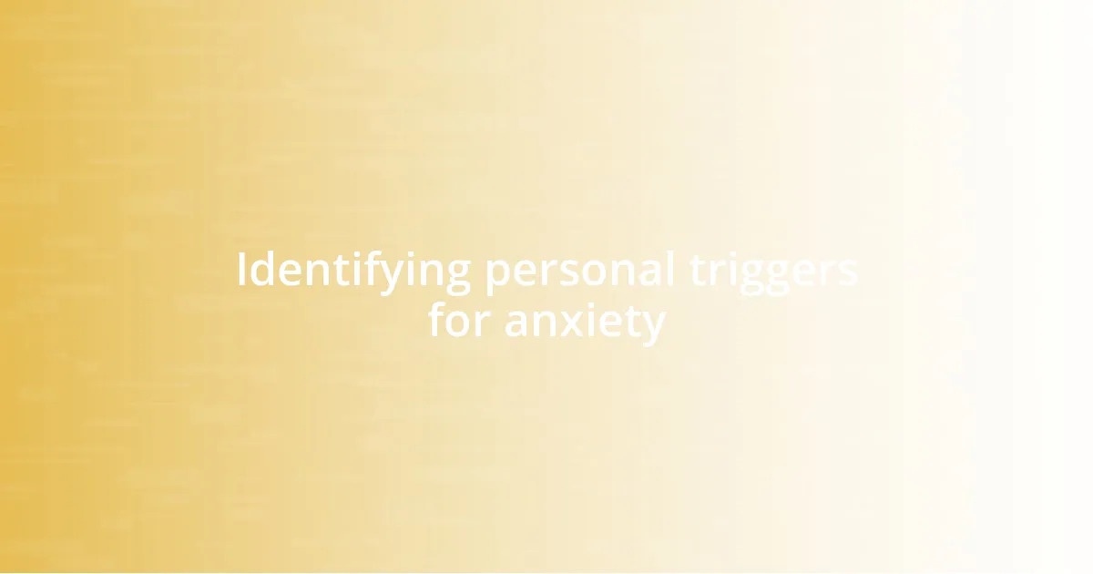 Identifying personal triggers for anxiety