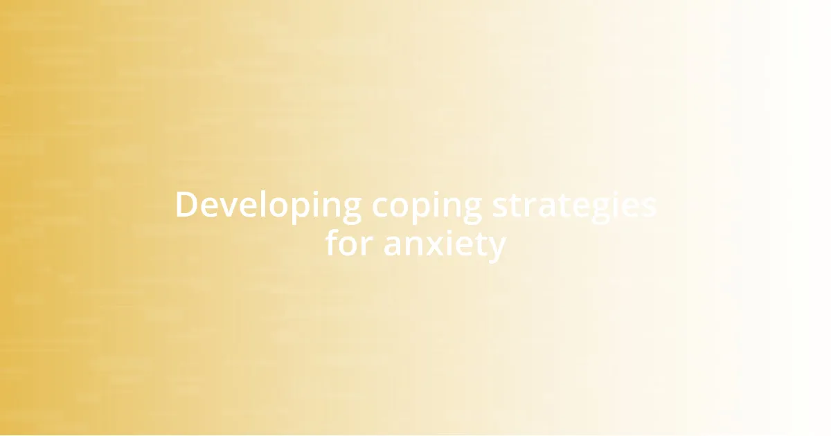 Developing coping strategies for anxiety