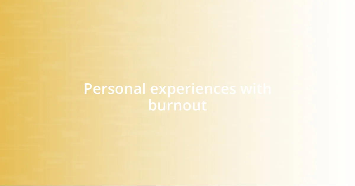 Personal experiences with burnout