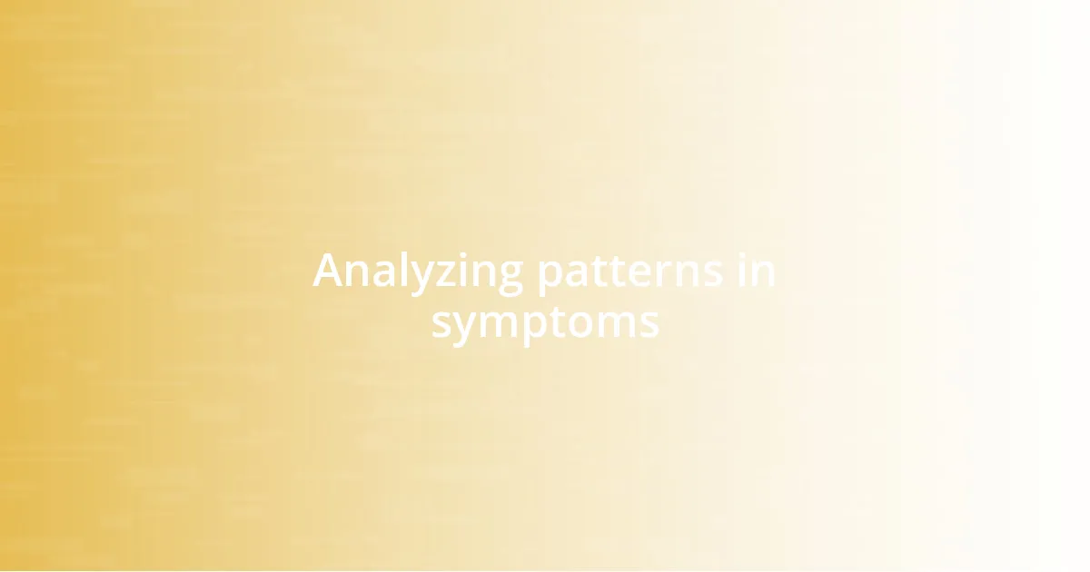 Analyzing patterns in symptoms