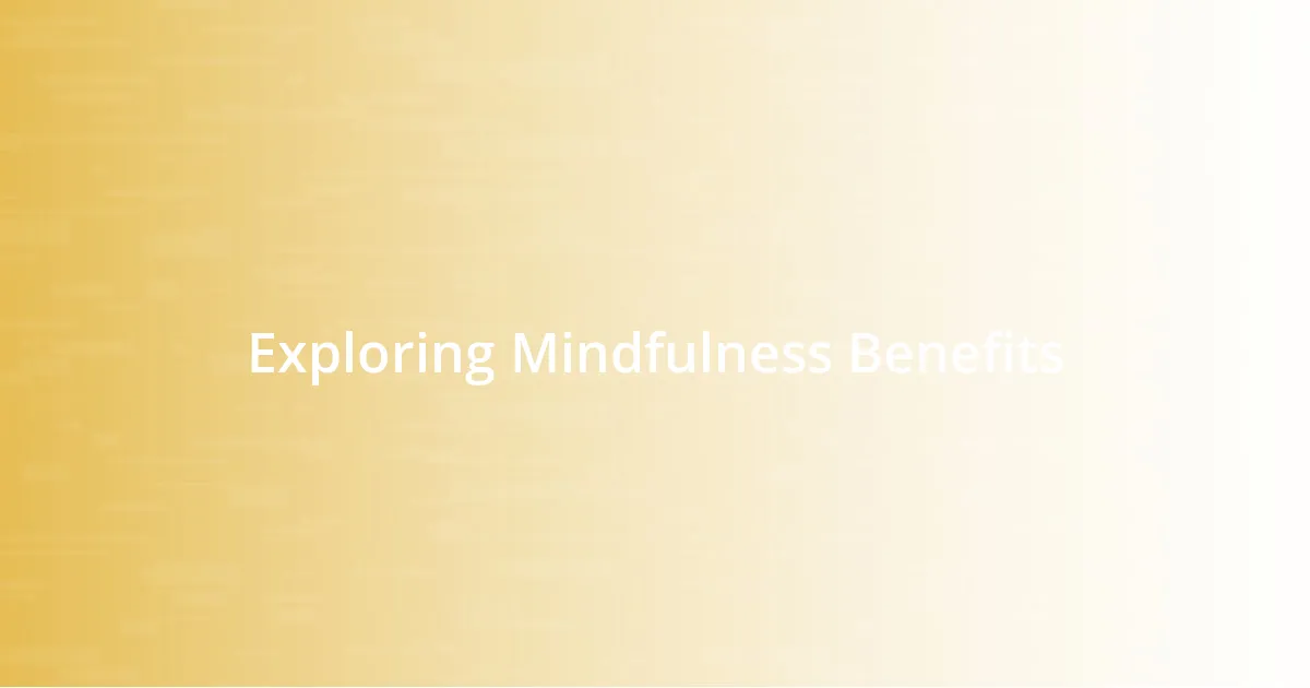 Exploring Mindfulness Benefits