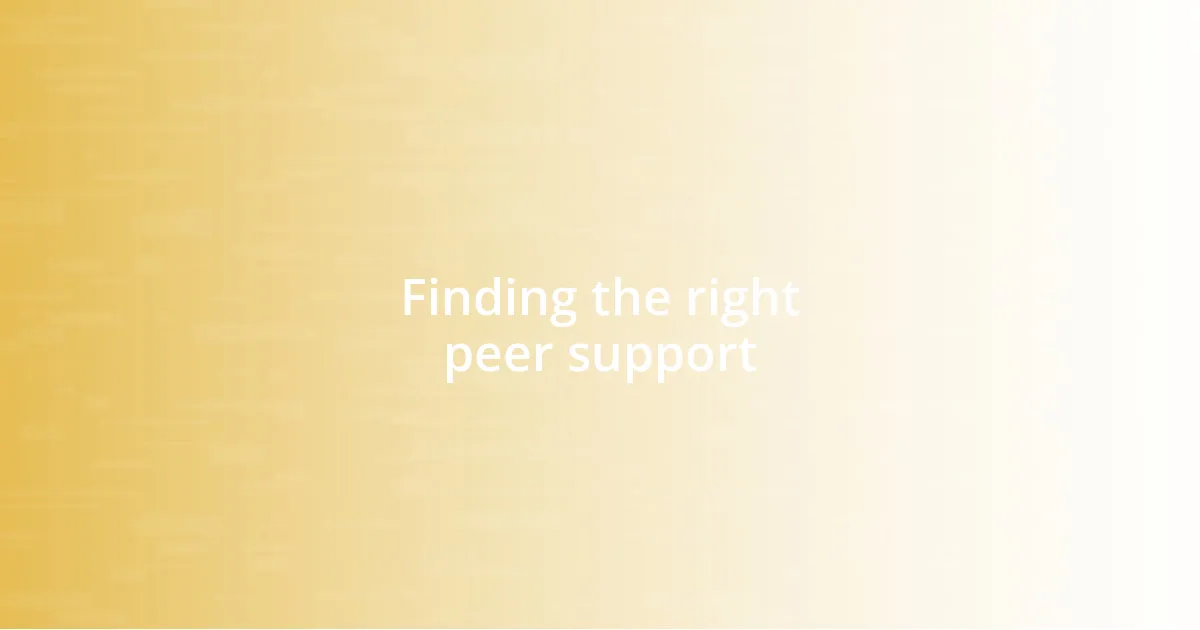 Finding the right peer support