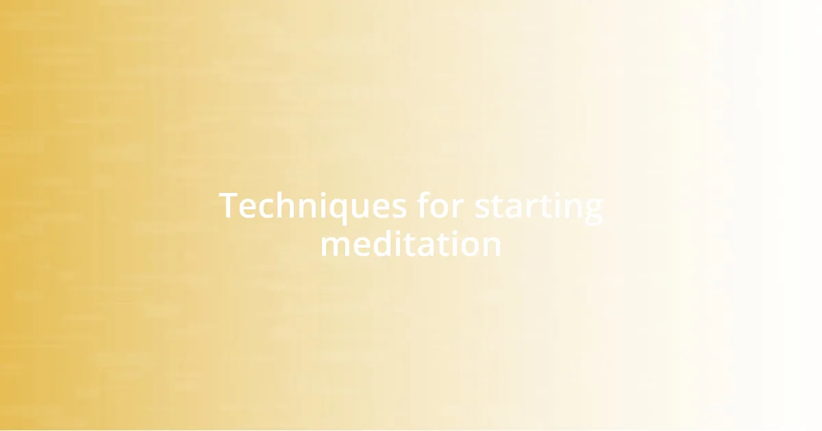 Techniques for starting meditation