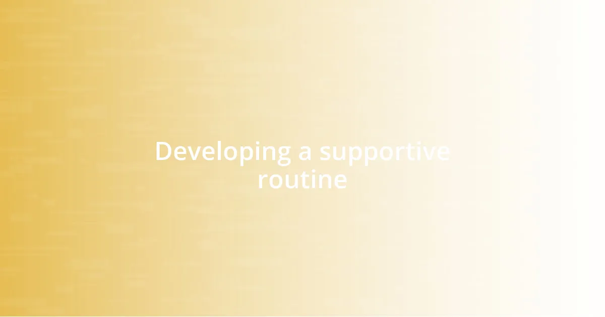 Developing a supportive routine