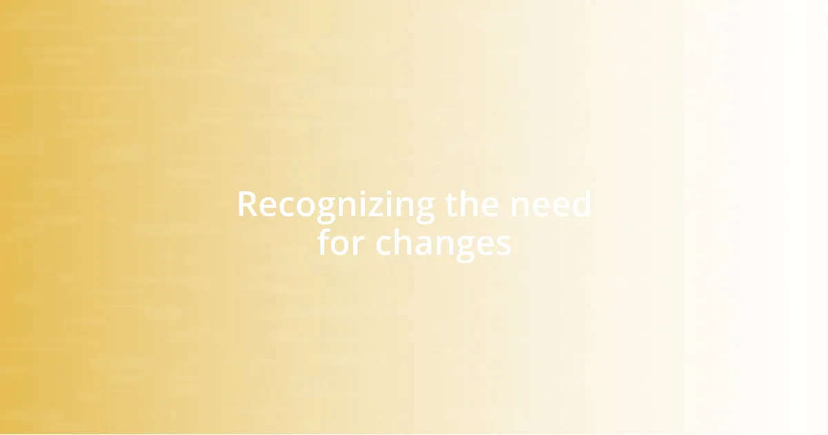 Recognizing the need for changes