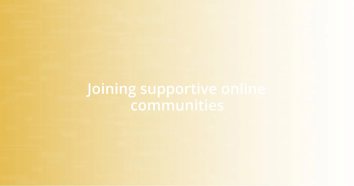 Joining supportive online communities