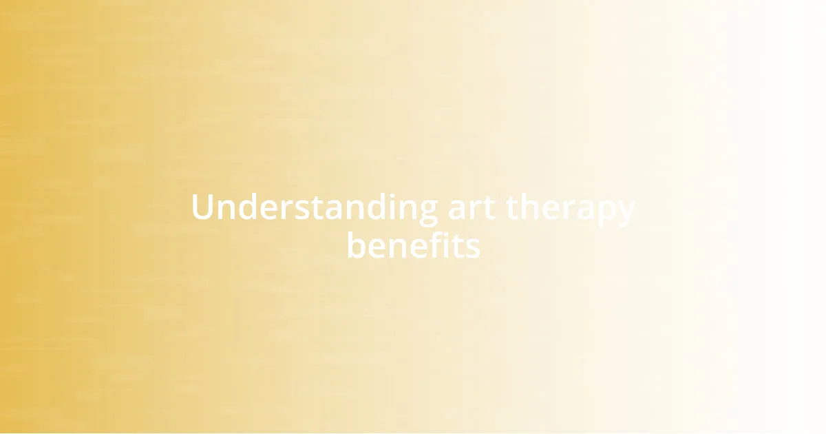 Understanding art therapy benefits