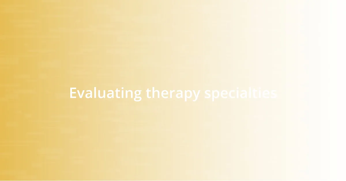 Evaluating therapy specialties