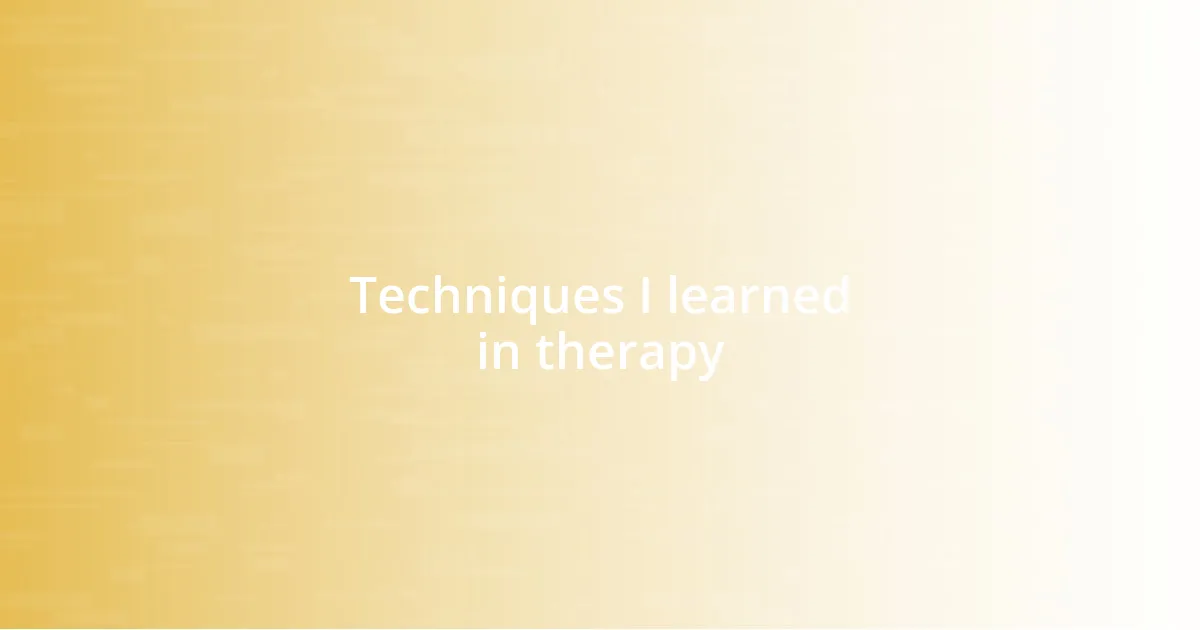 Techniques I learned in therapy