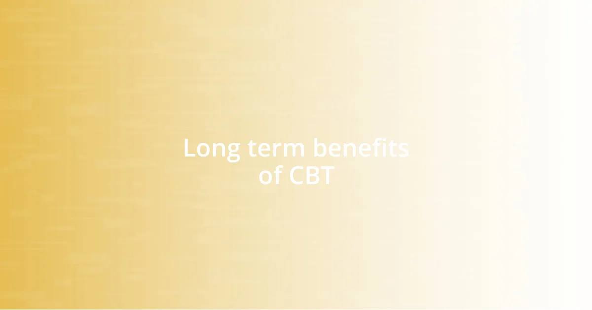 Long term benefits of CBT