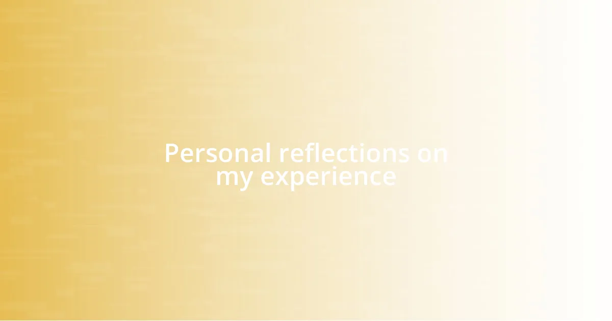 Personal reflections on my experience