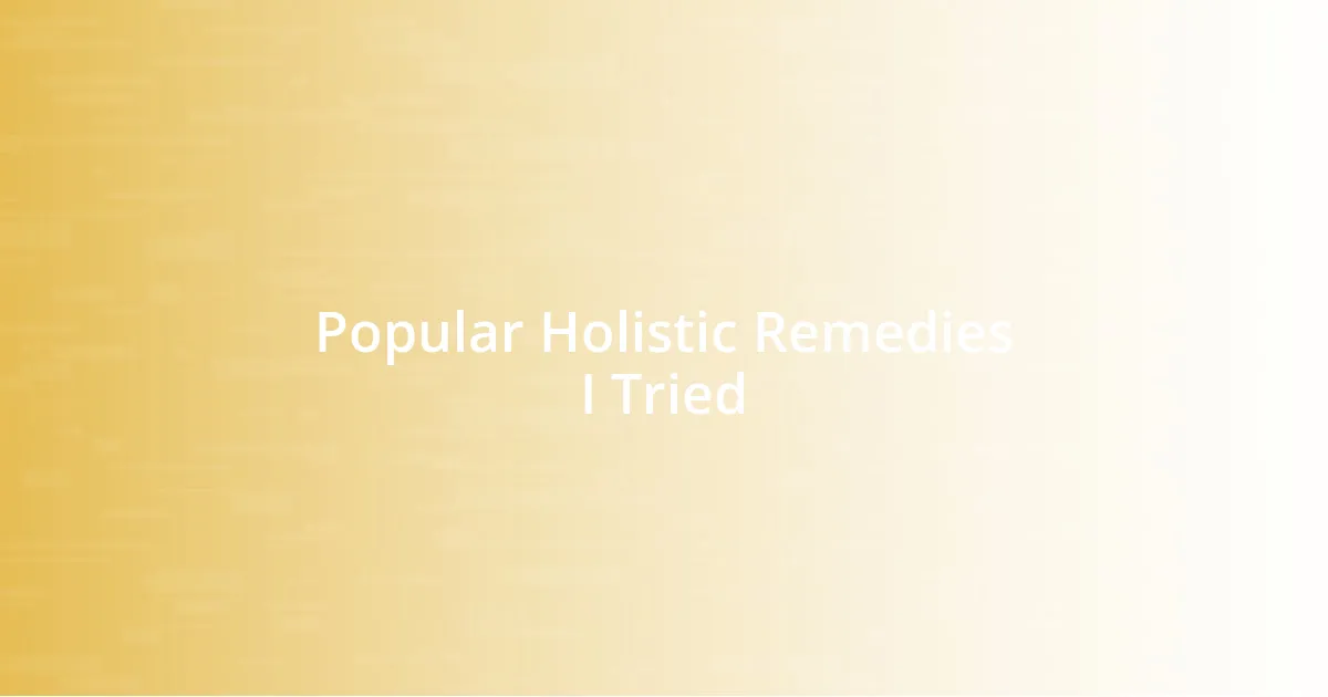 Popular Holistic Remedies I Tried