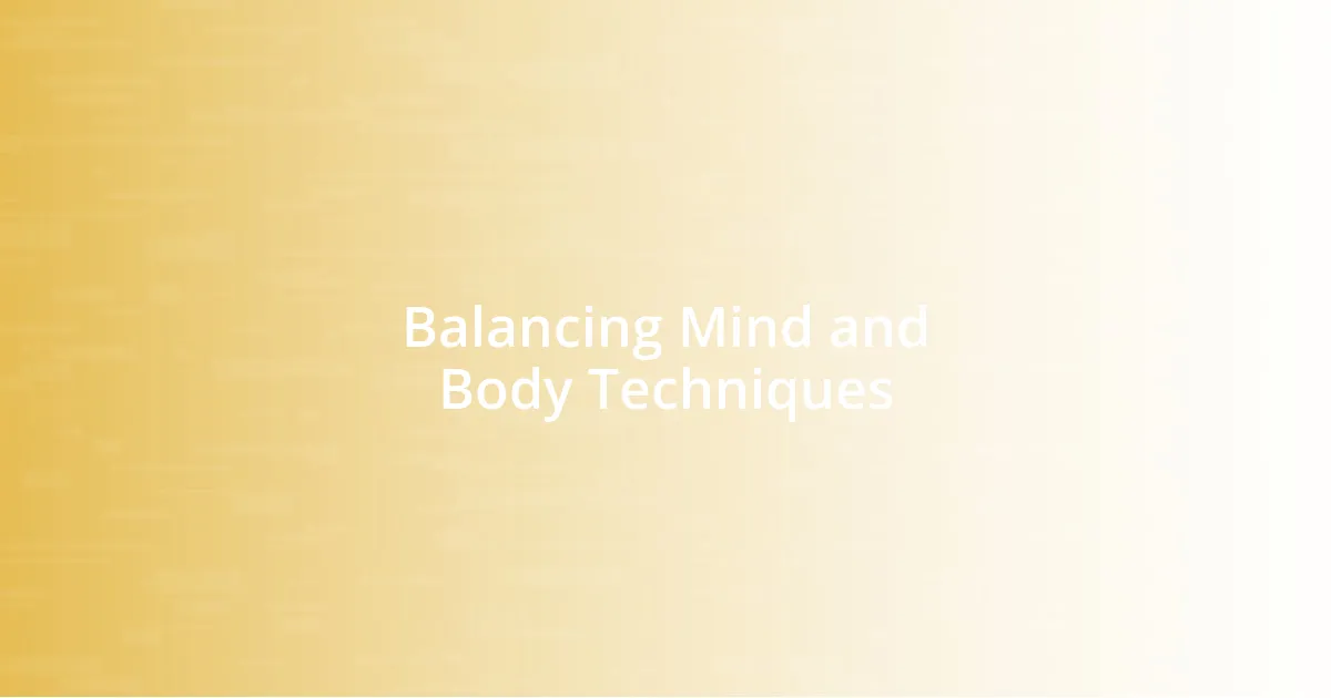 Balancing Mind and Body Techniques