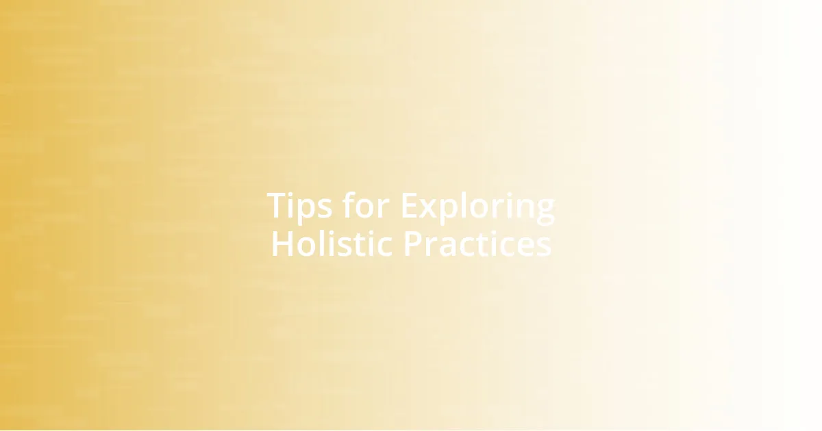 Tips for Exploring Holistic Practices