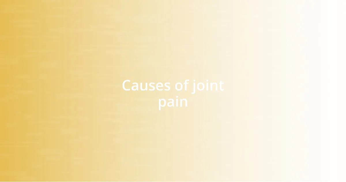 Causes of joint pain