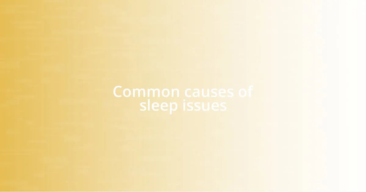 Common causes of sleep issues