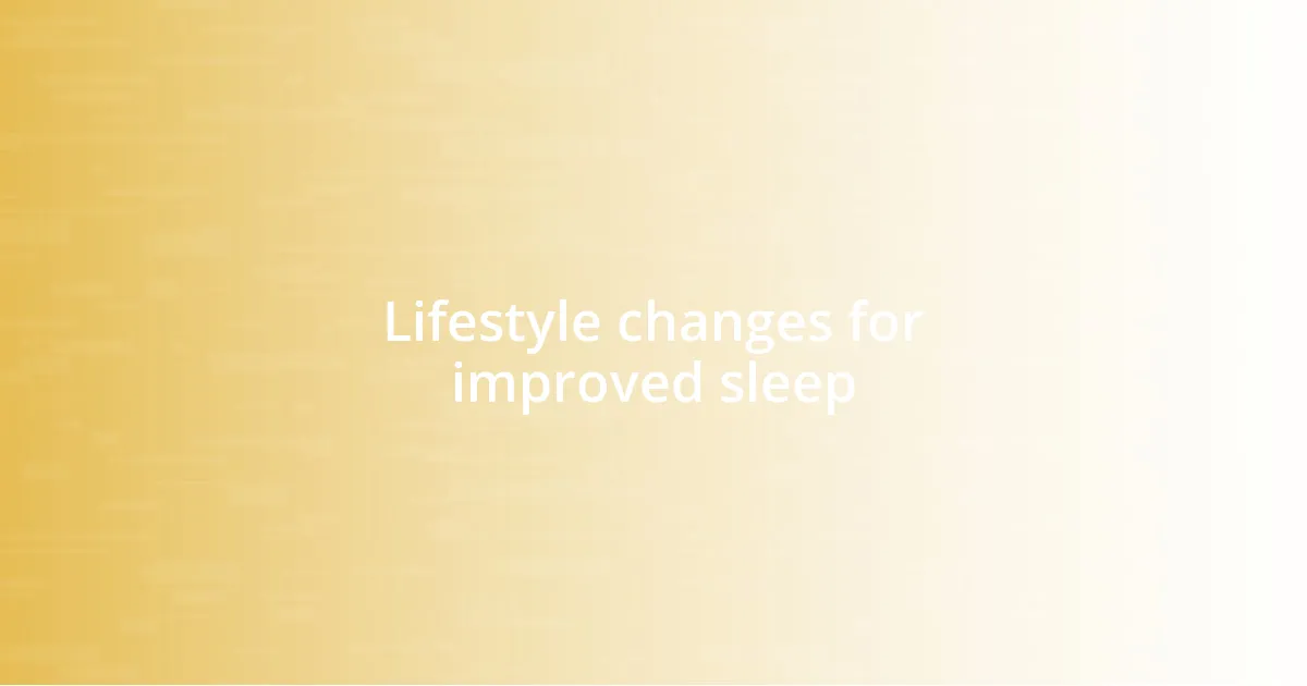 Lifestyle changes for improved sleep