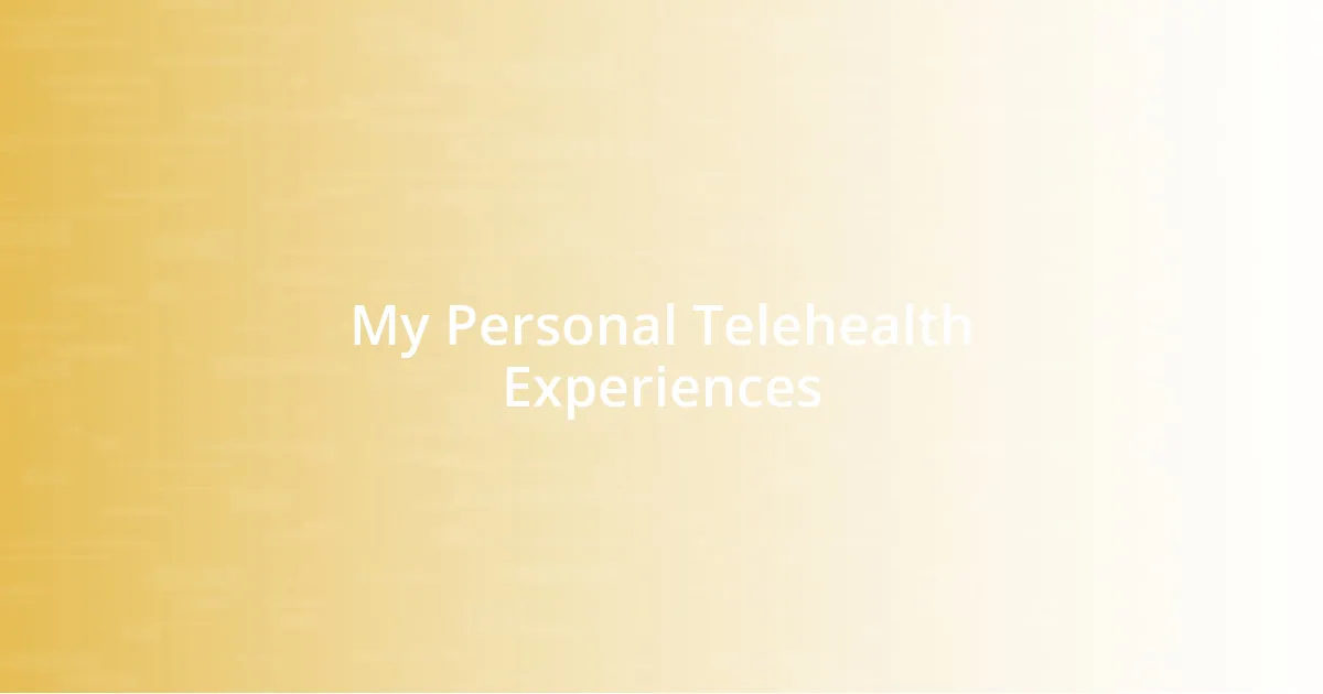 My Personal Telehealth Experiences