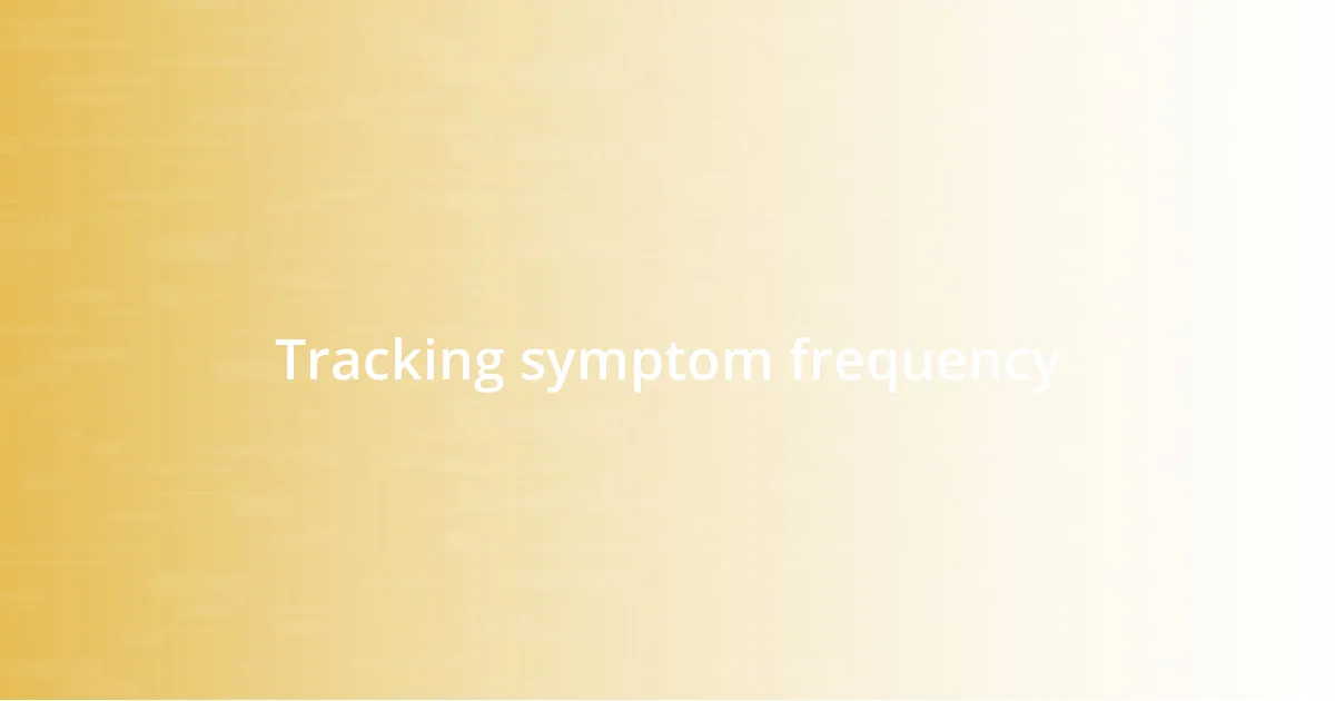 Tracking symptom frequency