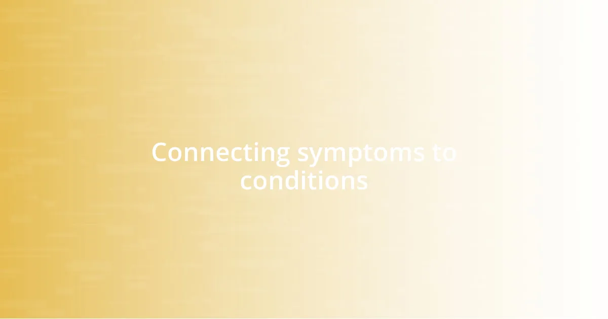 Connecting symptoms to conditions