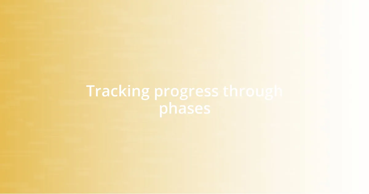 Tracking progress through phases