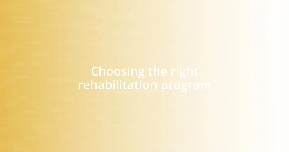 Choosing the right rehabilitation program