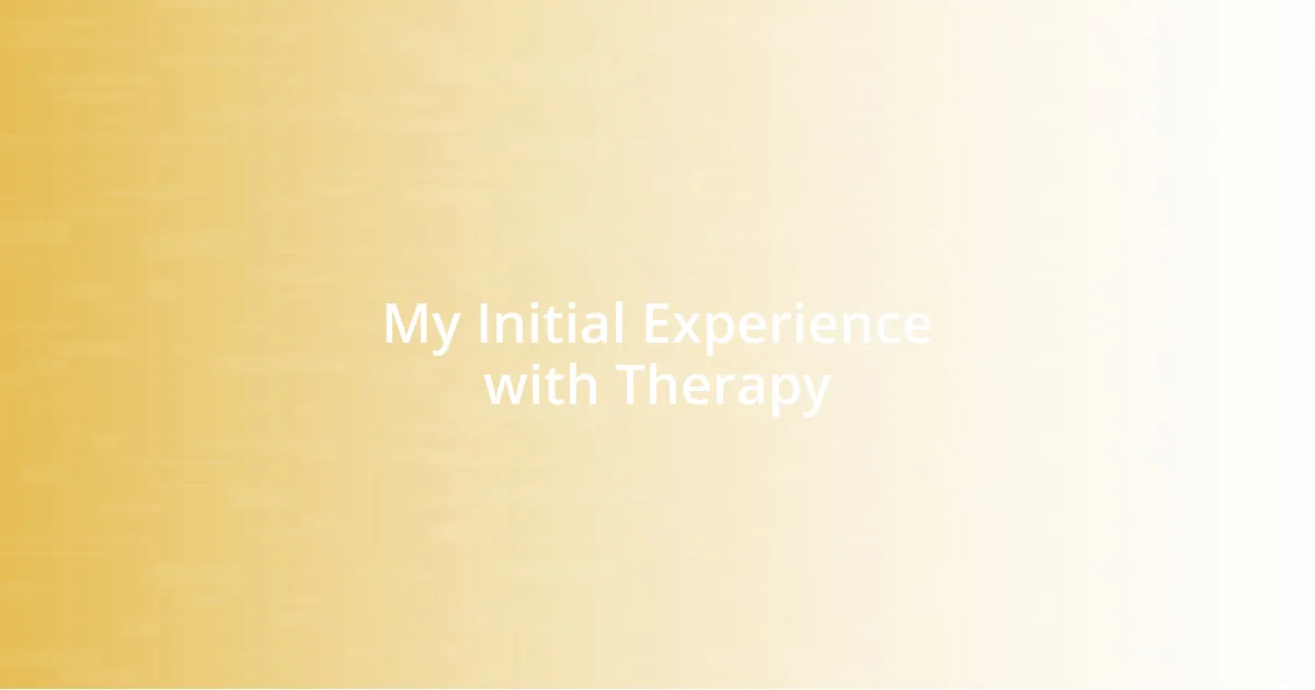 My Initial Experience with Therapy