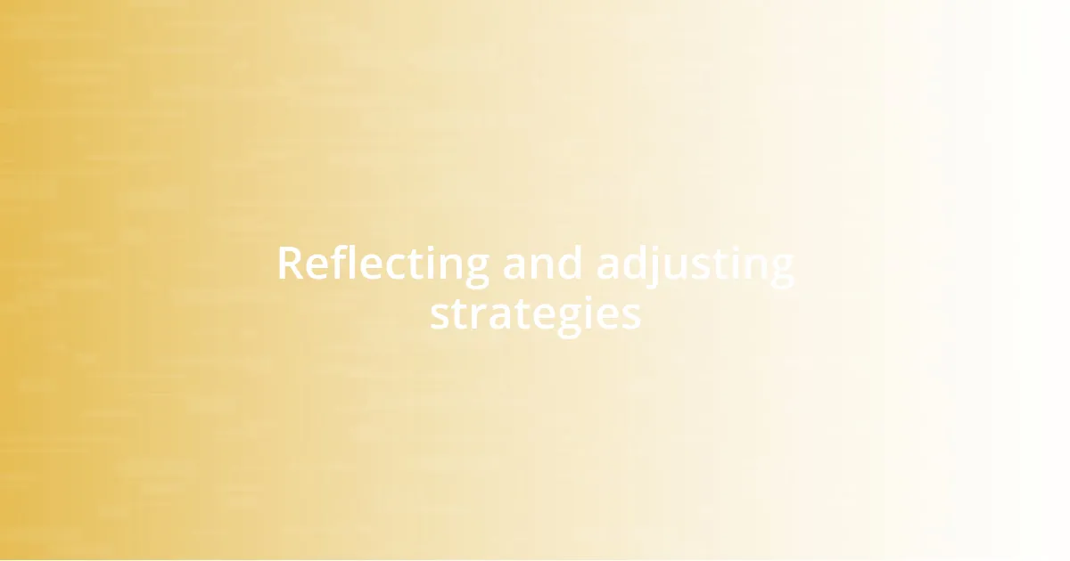 Reflecting and adjusting strategies