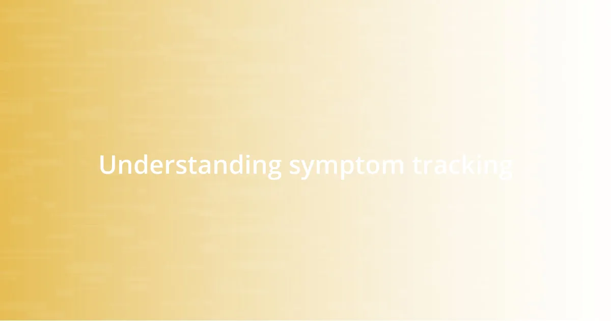 Understanding symptom tracking