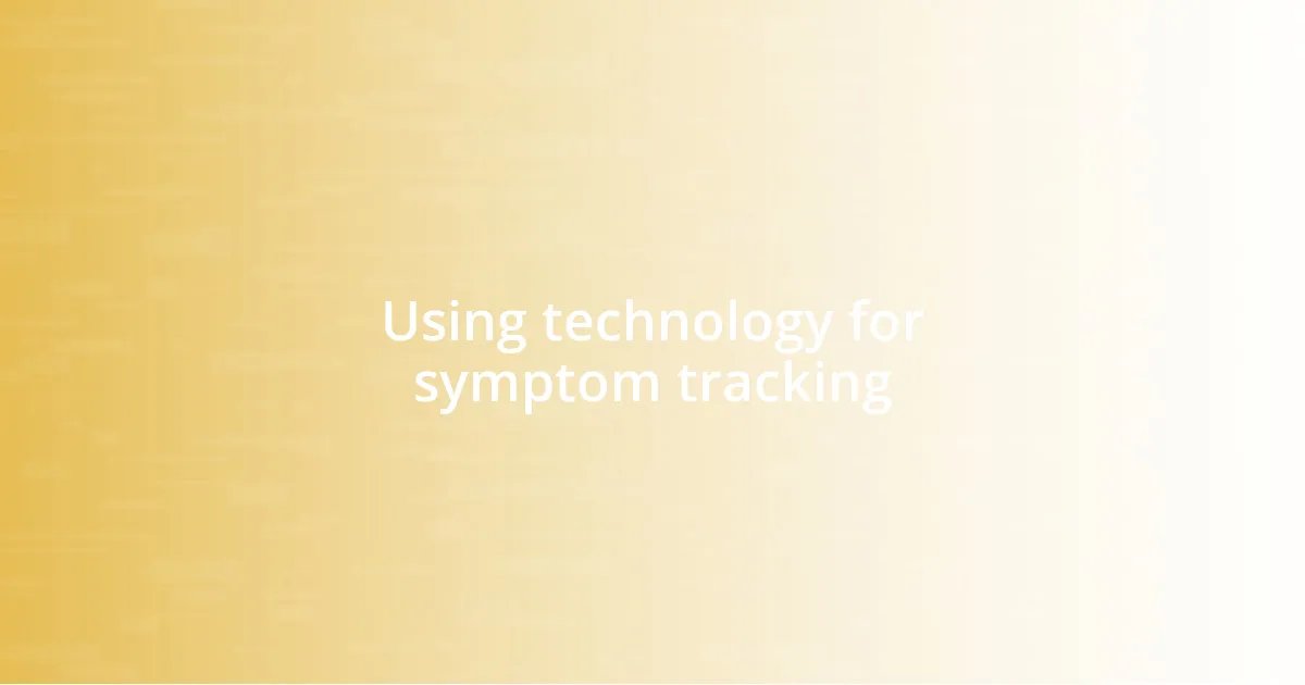 Using technology for symptom tracking