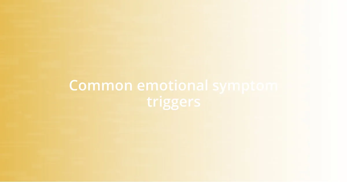 Common emotional symptom triggers