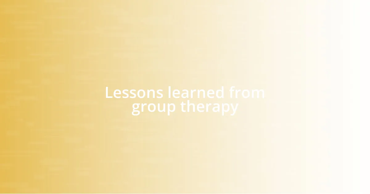 Lessons learned from group therapy