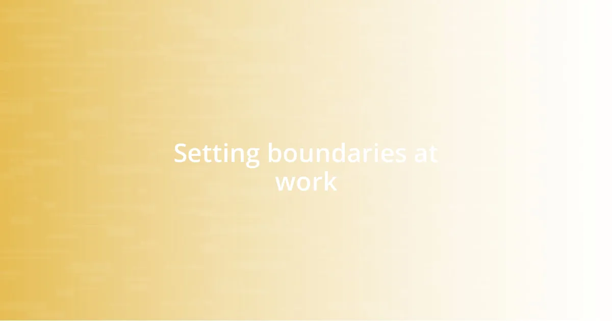 Setting boundaries at work