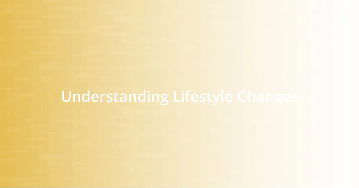 Understanding Lifestyle Changes