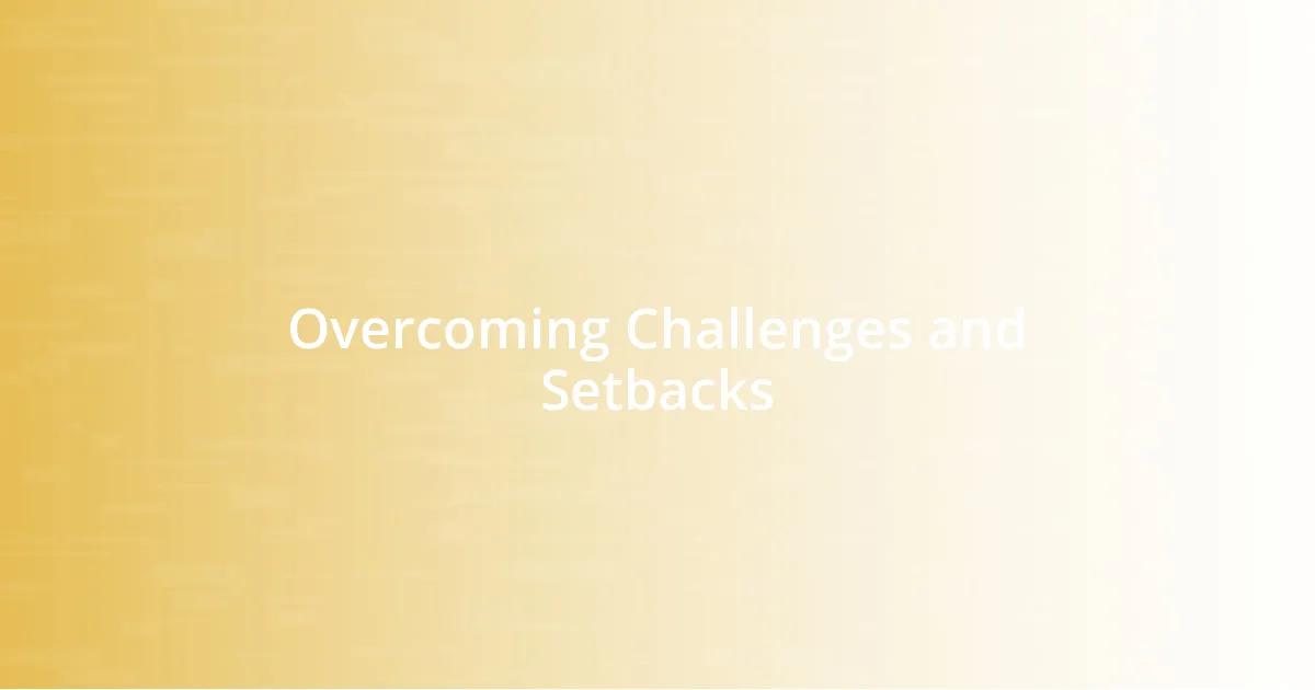 Overcoming Challenges and Setbacks