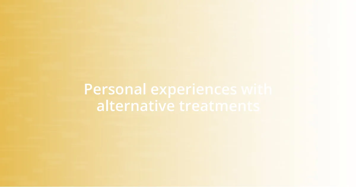 Personal experiences with alternative treatments