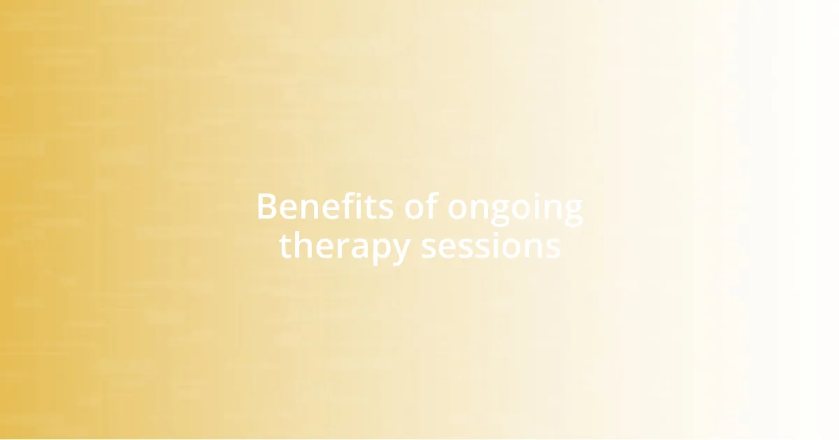 Benefits of ongoing therapy sessions