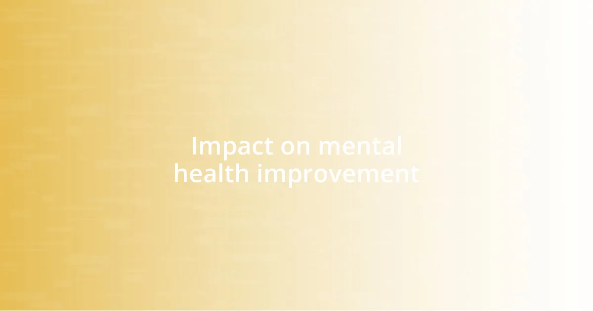 Impact on mental health improvement