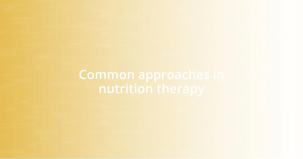 Common approaches in nutrition therapy