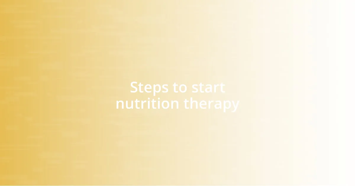 Steps to start nutrition therapy