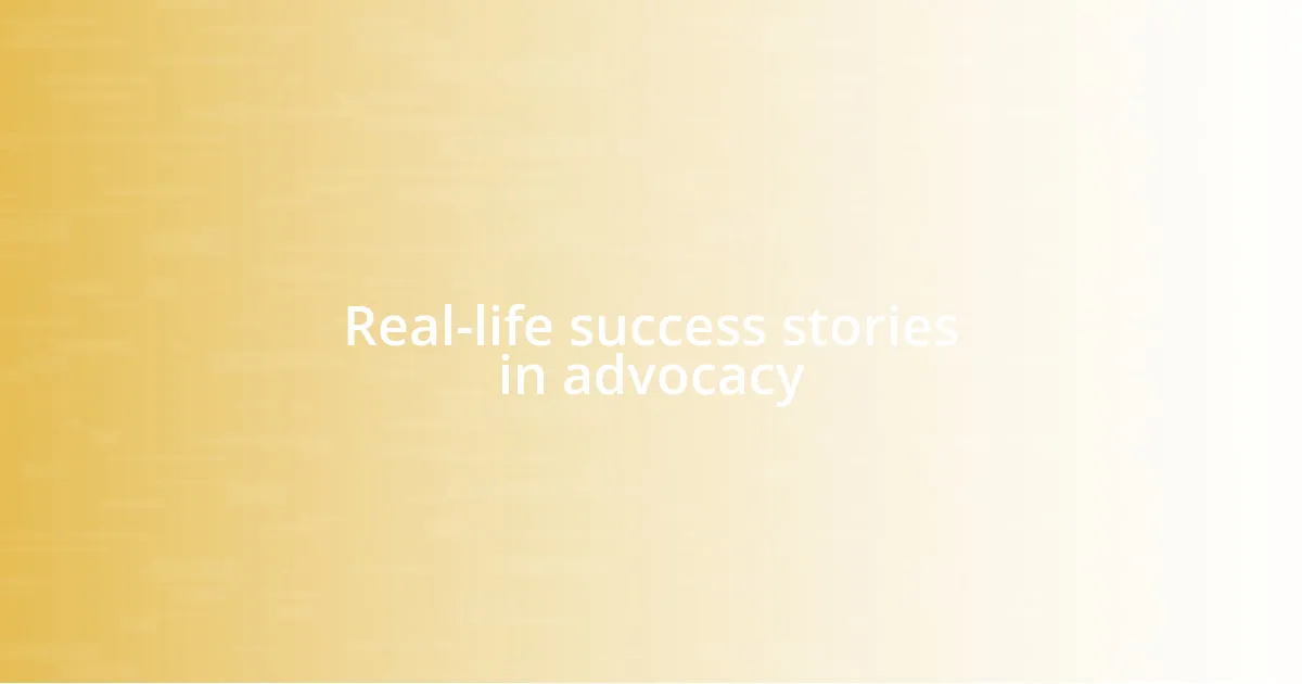 Real-life success stories in advocacy